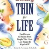 Eating Thin for Life: Food Secrets & Recipes from People Who Have Lost Weight & Kept It Off