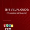 Ebi's Visual Guide: Zoho CRM User Guide