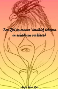 'Een Ziel op canvas' intuïtief tekenen en schilderen verklaard