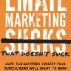 Email Marketing That Doesn't Suck