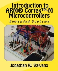 Embedded Systems: Introduction to Arm(r) Cortex(tm)-M Microcontrollers