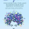 Empath: Discover Your Type and Achieve Your Full Empath Potential: Know the Distinct Types of Empath and Learn to Nurture Your Abilities