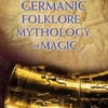Encyclopedia of Norse and Germanic Folklore, Mythology, and Magic