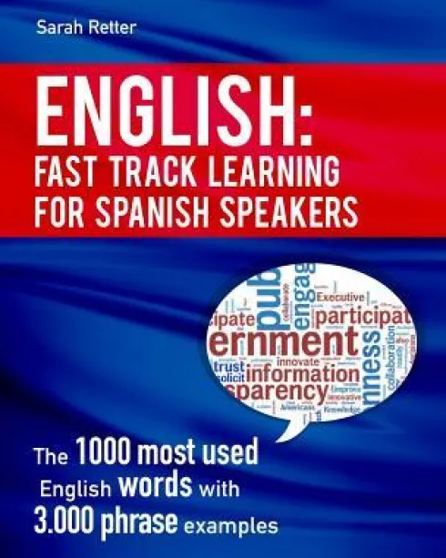 English: Fast Track Learning for Spanish Speakers: The 1000 most used English words with 3.000 phrase examples. If you speak Sp
