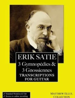 Erik Satie: 3 Gymnopedies & 3 Gnossiennes: Transcriptions for Guitar