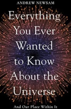 Everything You Ever Wanted to Know About the Universe