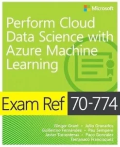 Exam Ref 70-774 Perform Cloud Data Science with Azure Machine Learning