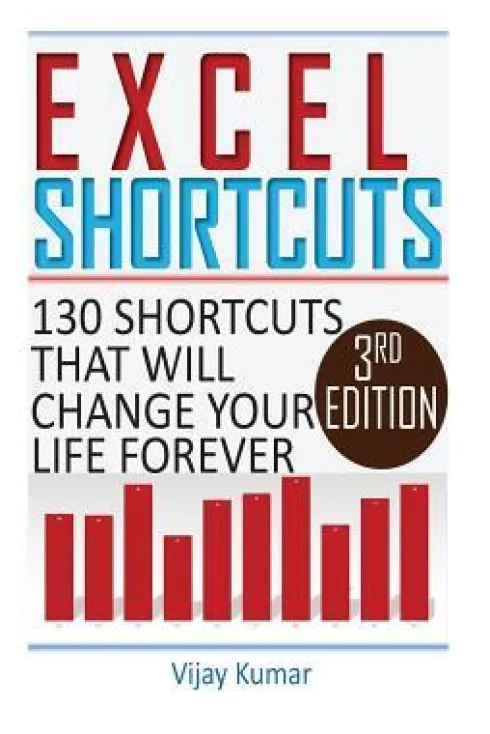 Excel Shortcuts: 130 Shortcuts that will change your life forever