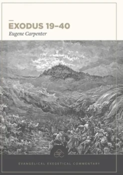 Exodus 19–40: Evangelical Exegetical Commentary