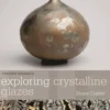 Exploring Crystalline Glazes