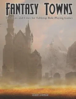 Fantasy Towns: 50 Towns and Cities for Fantasy Tabletop Role-Playing Games