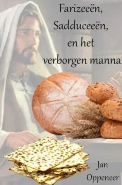 Farizeeën, Sadduceeën, en het verborgen manna