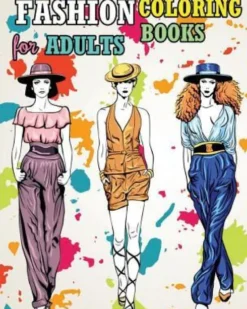 Fashion Coloring Books For Adults: Fun Fashion and Fresh Styles!