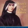 Faustina, a Saint for Our Times: A Personal Look at Her Life, Spirituality, and Legacy