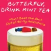 Float Like A Butterfly, Drink Mint Tea