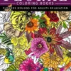 Floral Coloring Books Flower Designs for Adults Relaxation: An Adult Coloring Book