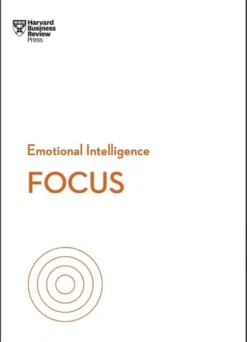 Focus (HBR Emotional Intelligence Series)