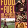 FOOD = FUEL - Het Kookboek voor elke Sporter