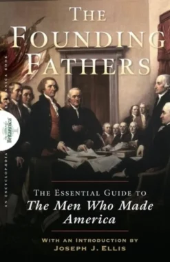 Founding Fathers: The Essential Guide to the Men Who Made America