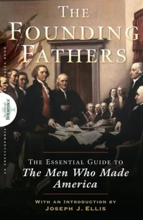 Founding Fathers: The Essential Guide to the Men Who Made America