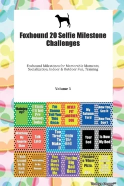 Foxhound 20 Selfie Milestone Challenges Foxhound Milestones for Memorable Moments, Socialization, Indoor & Outdoor Fun, Training Volume 3