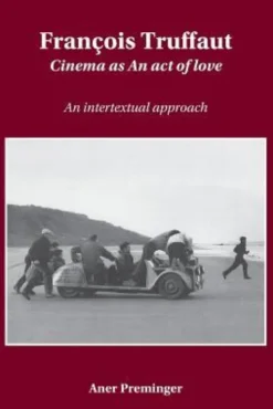 François Truffaut: Cinema as an Act of Love: An Intertextual Approach