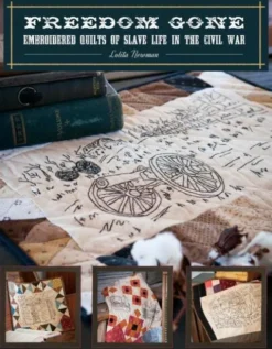 Freedom Gone: Embroidered Quilts of Slave Life in the Civil War