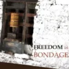 Freedom In Bondage