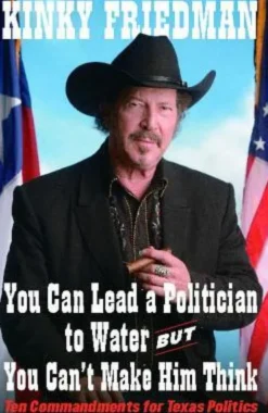 Friedman, K: You Can Lead a Politician to Water, But You Can