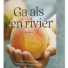 Ga als een rivier