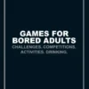 Games for Bored Adults