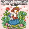 Garden Corners: Bold and Easy Colouring Book for All Ages