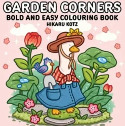 Garden Corners: Bold and Easy Colouring Book for All Ages