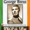 George Brent - Ireland's Gift to Hollywood and Its Leading Ladies (Hardback)