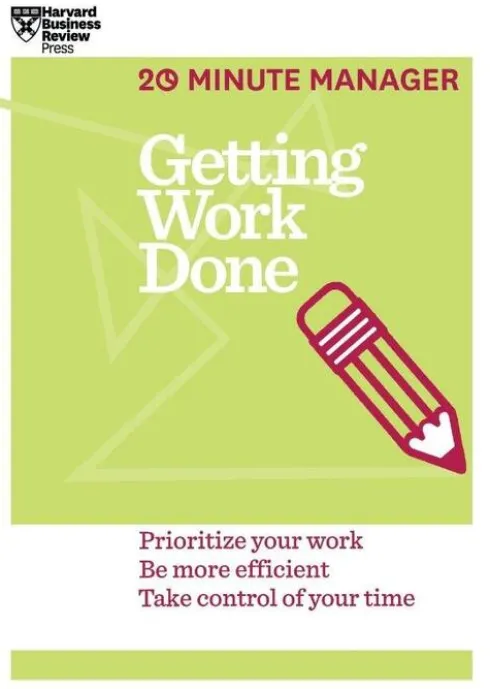 Getting Work Done (HBR 20-Minute Manager Series)