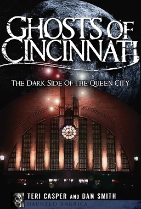 Ghosts of Cincinnati:: The Dark Side of the Queen City