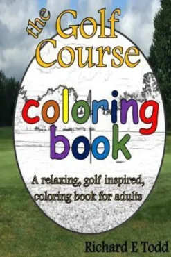 Golf Course Coloring Book: A relaxing, golf inspired, coloring book for adults.