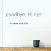 Goodbye, Things - The New Japanese Minimalism