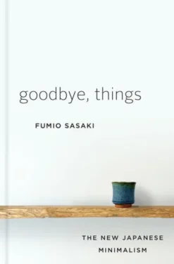 Goodbye, Things - The New Japanese Minimalism