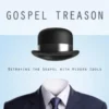 Gospel Treason: Betraying the Gospel with Hidden Idols