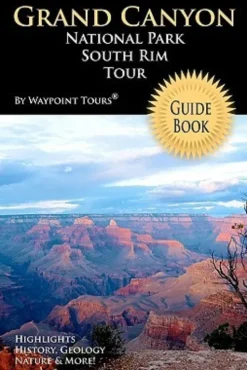 Grand Canyon National Park South Rim Tour Guide Book: Your personal tour guide for Grand Canyon travel adventure!