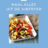 Haal alles uit de airfryer