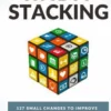 Habit Stacking: 127 Small Changes to Improve Your Health, Wealth, and Happiness (Most Are Five Minutes or Less)