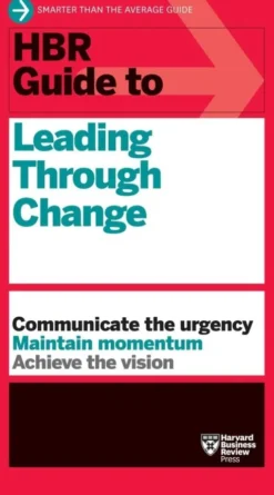 HBR Guide to Leading Through Change