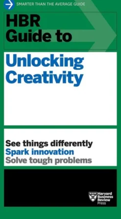 HBR Guide to Unlocking Creativity