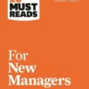HBR's 10 Must Reads for New Managers (with bonus article "How Managers Become Leaders" by Michael D. Watkins) (HBR's 10 Must Reads)