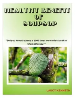 Health Benefit of Soursop: "Did you know Soursop is 1000 times more effective than Chemotherapy?"