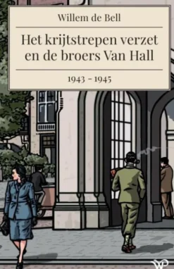 Het krijtstrepen verzet en de broers Van Hall, 1943-1945