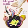 Het plezier van écht goed koken