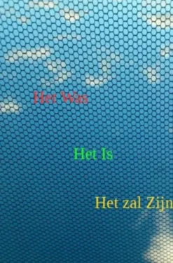 Het was, het is, het zal zijn